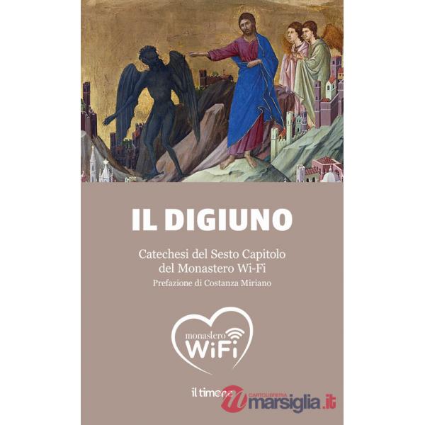 Digiuno. Catechesi del Sesto Capitolo del Monastero Wi-Fi (Il)
