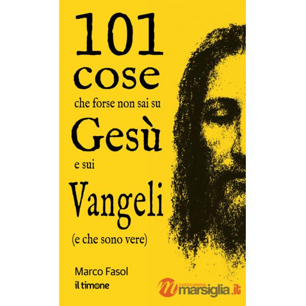101 cose che forse non sai su Gesù e sui Vangeli (e che sono vere)