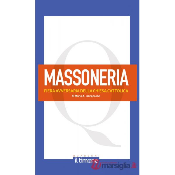 Massoneria. Fiera avversaria della chiesa cattolica (La)
