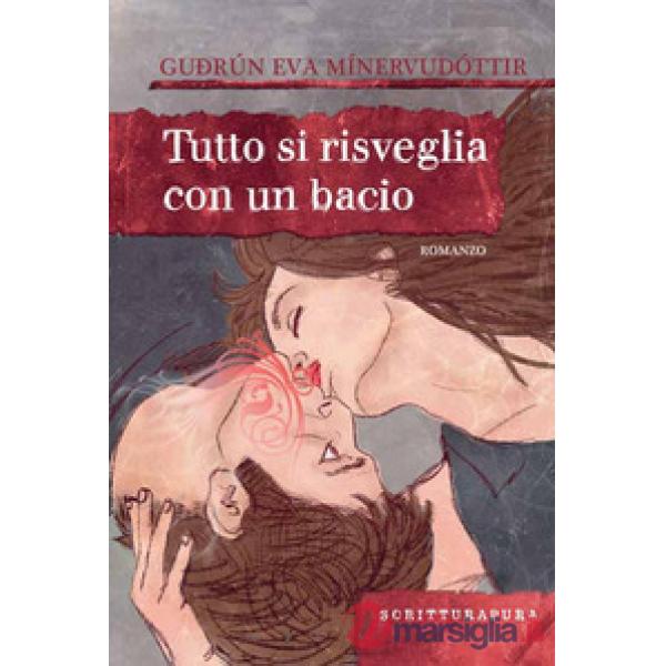 Tutto si risveglia con un bacio. Ediz. illustrata