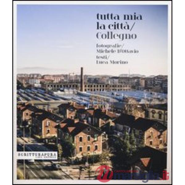 Tutta mia la città. Collegno. Ediz. illustrata