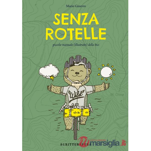 Senza rotelle. Piccolo manuale (illustrato) della bici