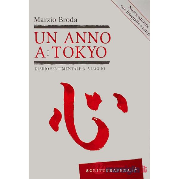 Anno a Tokyo. Diario sentimentale di viaggio. Nuova ediz. (Un)