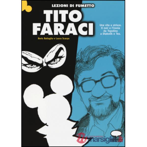 Tito Faraci. Una vita a strisce. Il noir e l'ironia da Topolino a Diabolik e Tex