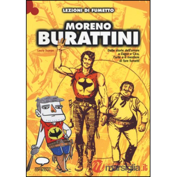 Moreno Burattini. Dalle storie dell'orrore a Zagor e Cico, l'arte e il mestiere di fare fumetti. Ediz. illustrata