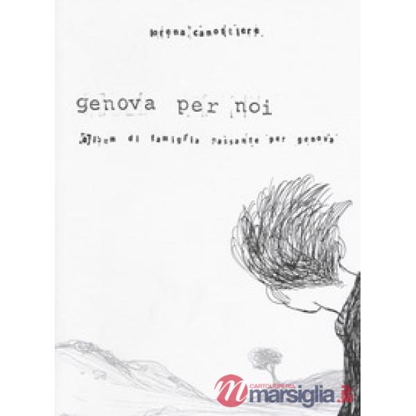 Genova per noi. Album di famiglia passante per Genova