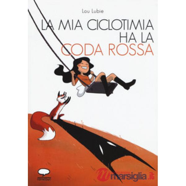 Mia ciclotimia ha la coda rossa. Come vivere con chi soffre di un disturbo bipolare (La)