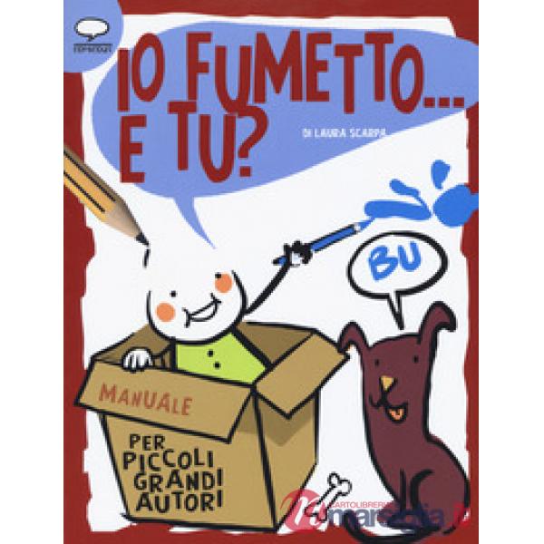 Io fumetto... E tu? Manuale per piccoli grandi autori