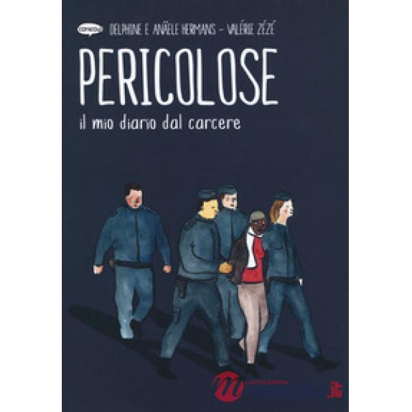 Pericolose. Il mio diario dal carcere