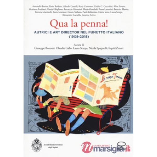 Qua la penna! Autrici e art director nel fumetto italiano (1908-2018)