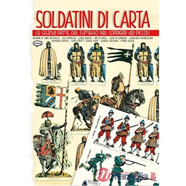 Soldatini di carta. Le grandi firme del fumetto nel Corriere dei Piccoli
