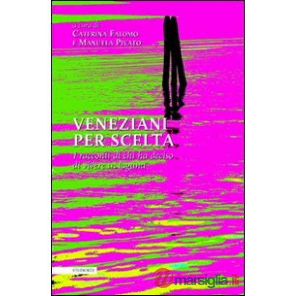 Veneziani per scelta. I racconti di chi ha deciso di vivere in laguna