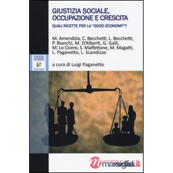 Giustizia sociale, occupazione e crescita. Quali ricette per la «good economy»?