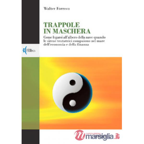 Trappole in maschera. Come legarsi all'albero della nave quando le sirene tentat