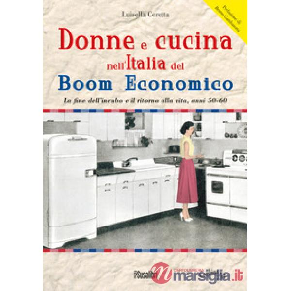 Donne e cucina nell'Italia del boom economico. La fine dell'incubo e il ritorno alla vita, anni 50-60