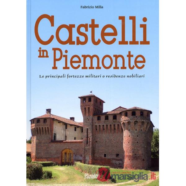 Castelli in Piemonte. Le principali fortezze militari o residenze nobiliari