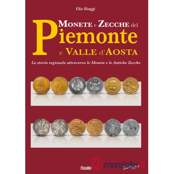 Monete e zecche del Piemonte e Valle d'Aosta. La storia regionale attraverso le monete e le antiche zecche