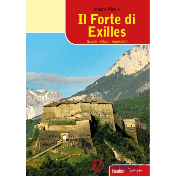Forte di Exilles. Storia, visita, escursioni (Il)