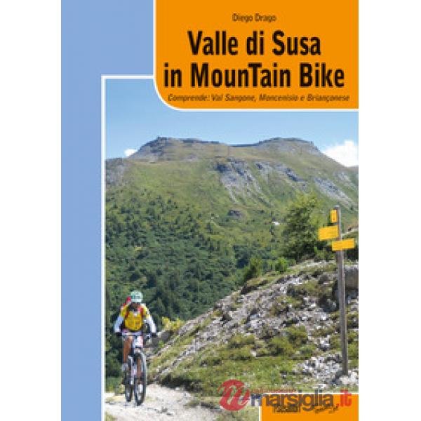 Valle di Susa in mountain bike. Comprende: Val Sangone, Moncenisio e Brianconese