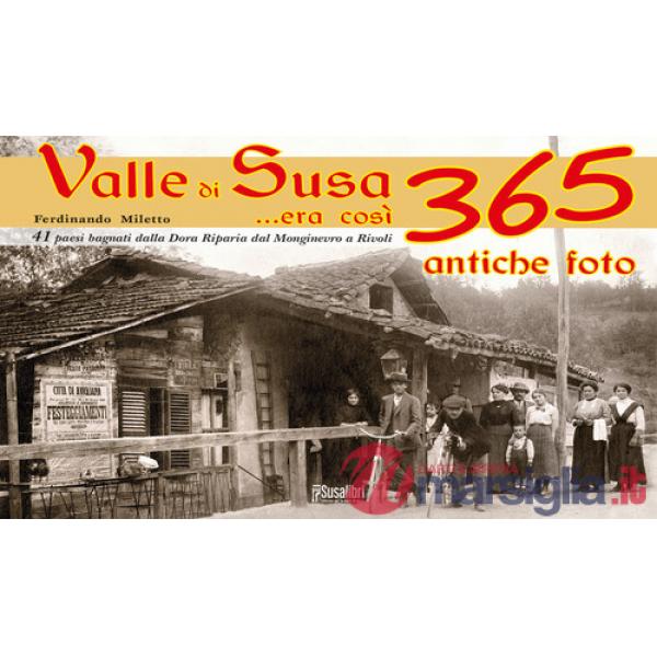 Valle di Susa... Era così. 365 antiche foto