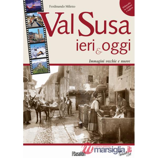 Val Susa ieri e oggi. Immagini vecchie e nuove