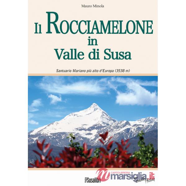 Rocciamelone in Valle di Susa. Santuario mariano più alto d'Europa (3538m) (Il)