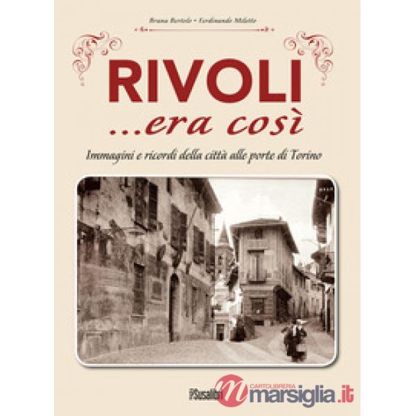 Rivoli... era così. Immagini e ricordi della città alle porte di Torino