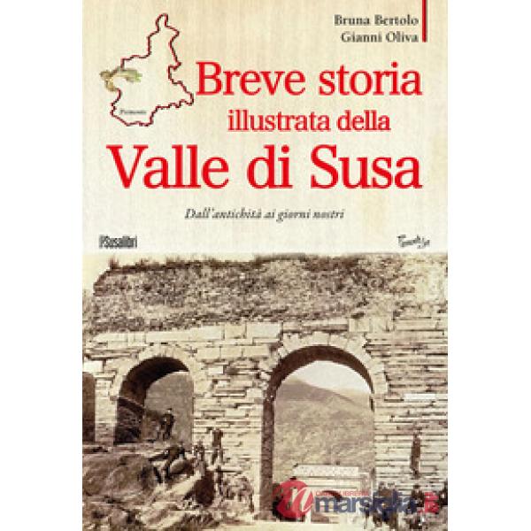 Breve storia illustrata della Valle di Susa. Dall'antichità ai giorni nostri