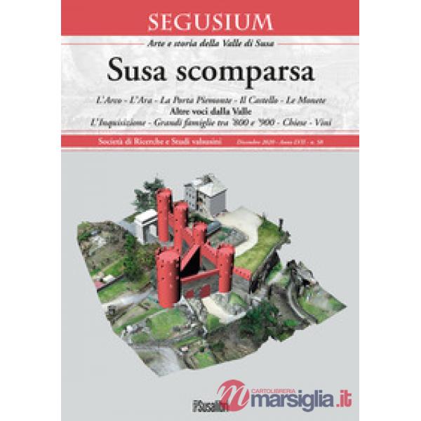 Susa scomparsa. L'Arco. L'Ara. La Porta Piemonte. Il Castello. Le monete. Altre voci dalla Valle. L'Inquisizione. Grandi famigli