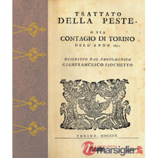 Trattato della peste. O sia contagio a Torino dell'anno 1630