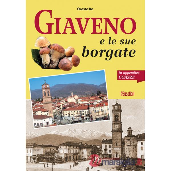 Giaveno e le sue borgate. In appendice Coazze