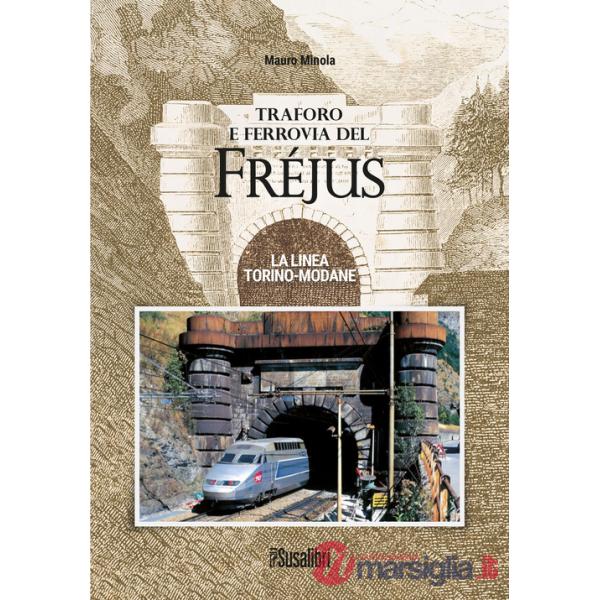 Traforo e ferrovia del Frejus. La linea Torino-Modane
