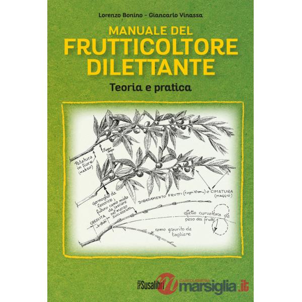 Manuale del frutticoltore dilettante. Teoria e pratica