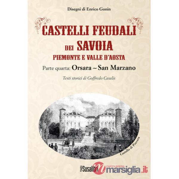 Castelli feudali dei Savoia Piemonte e Valle d'Aosta. Parte quarta: Orsara-San Marzano