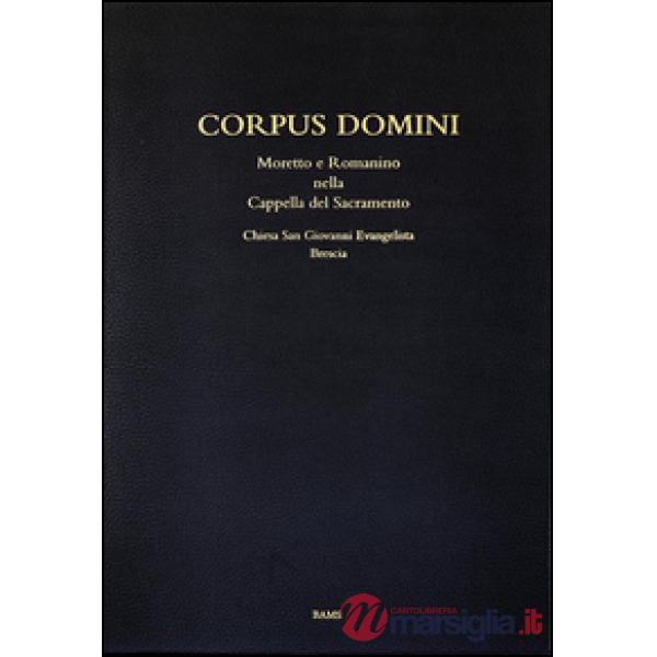 Corpus domini. Moretto e Romanino nella Cappella del Sacramento. Chiesa San Giov