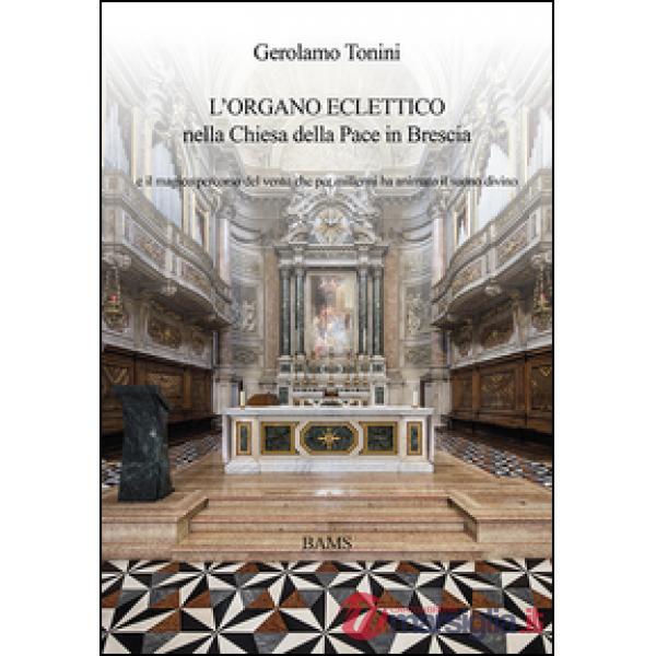 Organo eclettico nella chiesa della Pace in Brescia e il magico percorso del ven