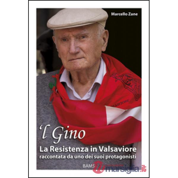 'L Gino. La resistenza in Valsaviore raccontata da uno dei suoi protagonisti