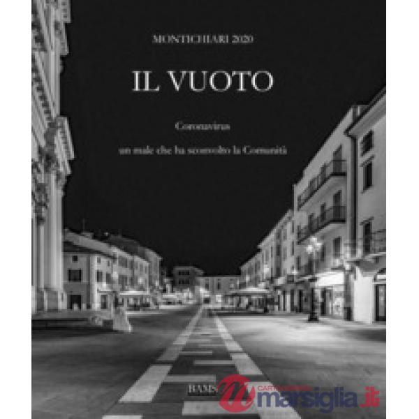 Vuoto. Montichiari 2020. Coronavirus, un male che ha sconvolto la comunità (Il)