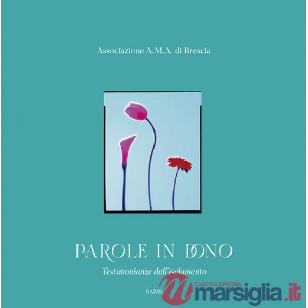 Parole in dono. Testimonianze dall'isolamento