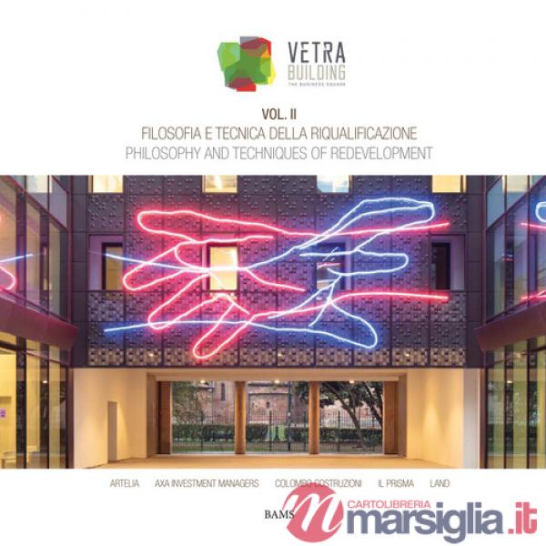 Filosofia e tecnica della riqualificazione. Vetra Building. Ediz. italiana e inglese. Vol. 2