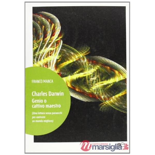 Charles Darwin. Genio o cattivo maestro