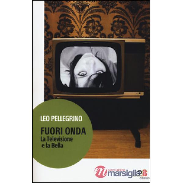 Fuori onda. La televisione e la Bella