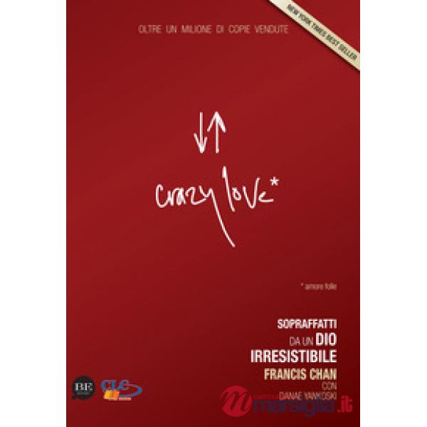 Crazy love. Sopraffatti da un Dio irresistibile