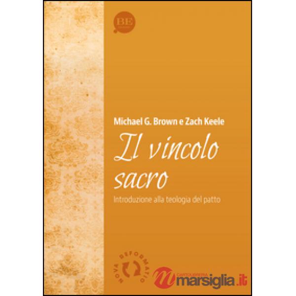 Il vincolo sacro. Introduzione alla teologia del patto