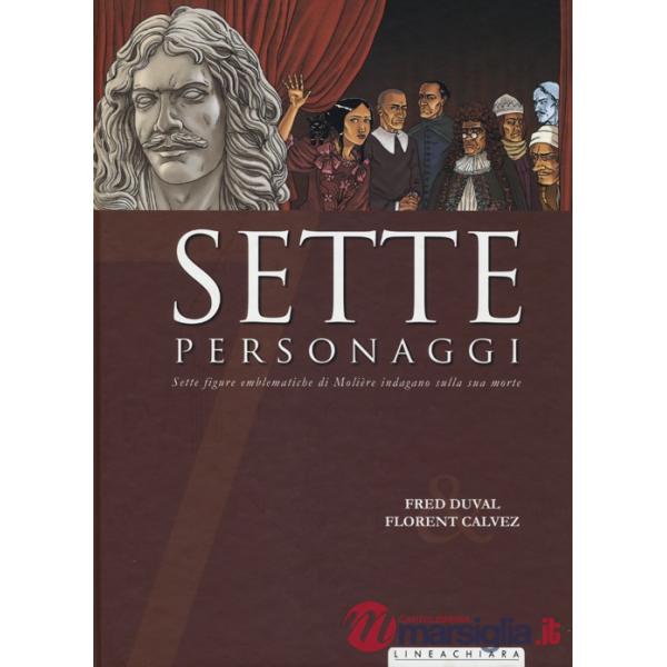 Sette personaggi. Sette figure emblematiche di Molière indagano sulla sua morte