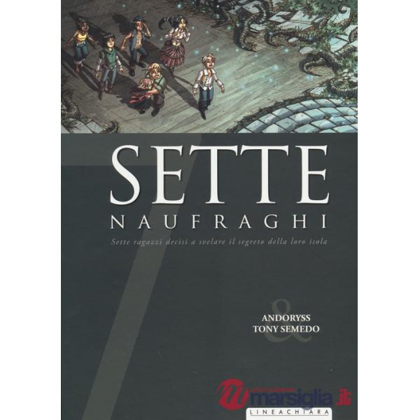 Sette naufraghi. Sette ragazzi decisi a svelare il segreto della loro isola