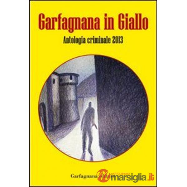 Garfagnana in giallo. Antologia criminale 2013