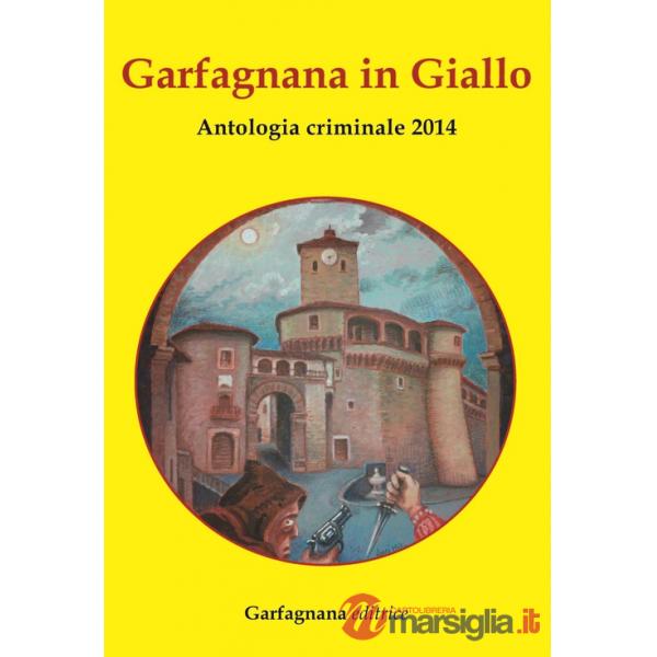 Garfagnana in giallo. Antologia criminale 2014