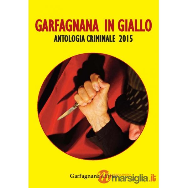 Garfagnana in giallo. Antologia criminale 2015