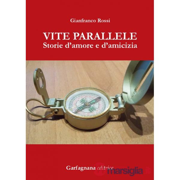 Vite parallele. Storie d'amore d'amicizia